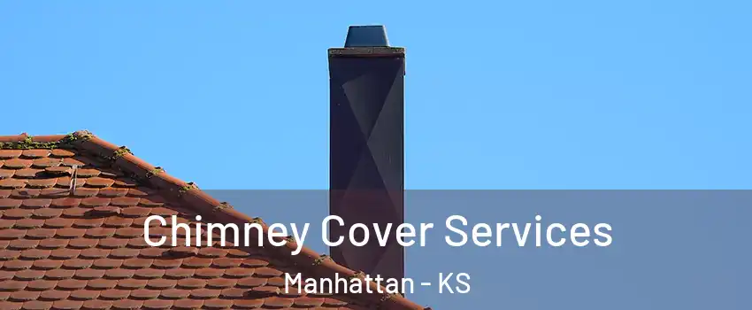  Chimney Cover Services Manhattan - KS