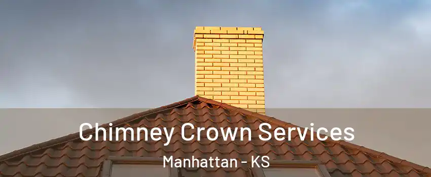 Chimney Crown Services Manhattan - KS