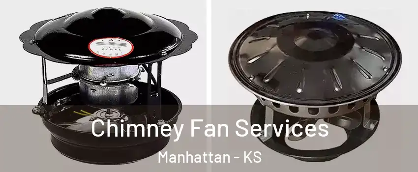  Chimney Fan Services Manhattan - KS