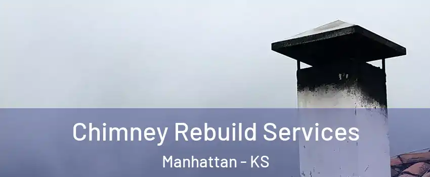  Chimney Rebuild Services Manhattan - KS