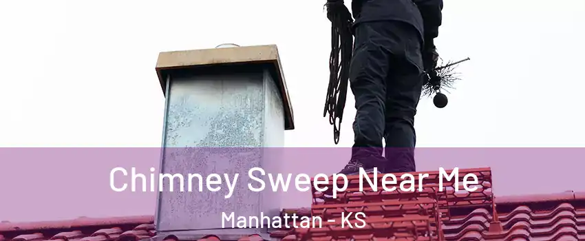  Chimney Sweep Near Me Manhattan - KS