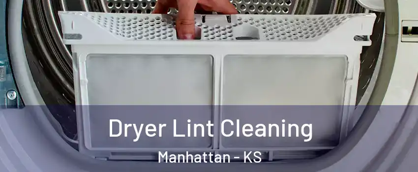  Dryer Lint Cleaning Manhattan - KS