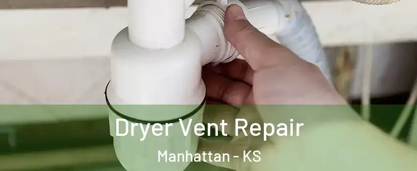  Dryer Vent Repair Manhattan - KS