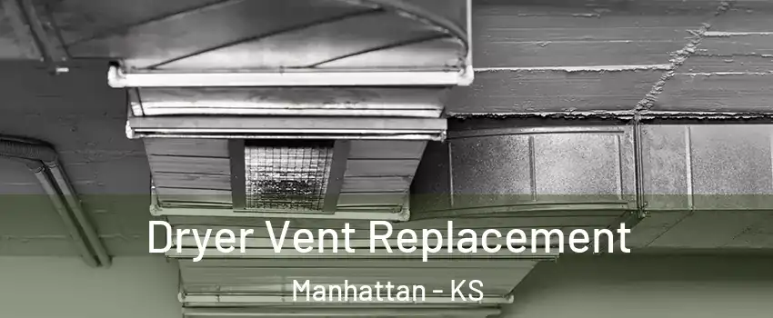  Dryer Vent Replacement Manhattan - KS
