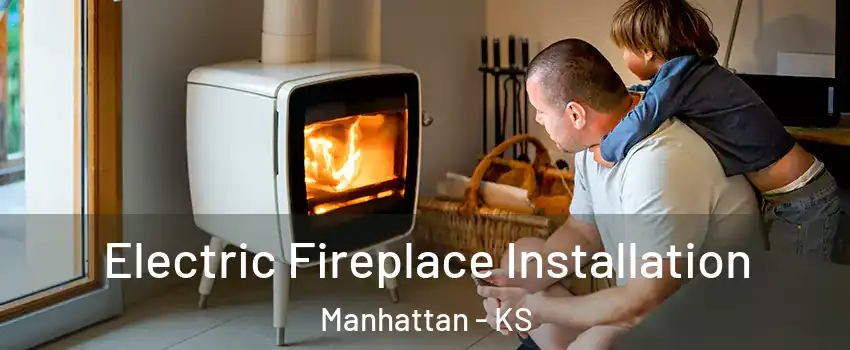  Electric Fireplace Installation Manhattan - KS