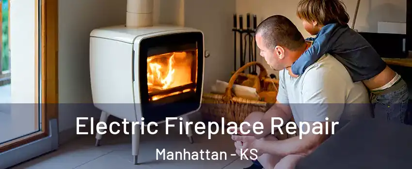  Electric Fireplace Repair Manhattan - KS