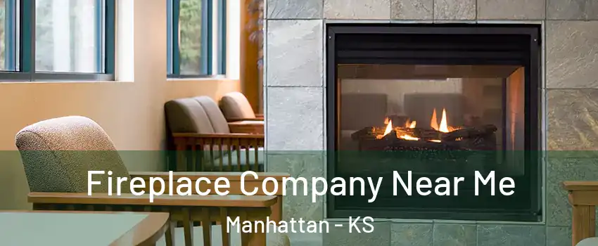  Fireplace Company Near Me Manhattan - KS