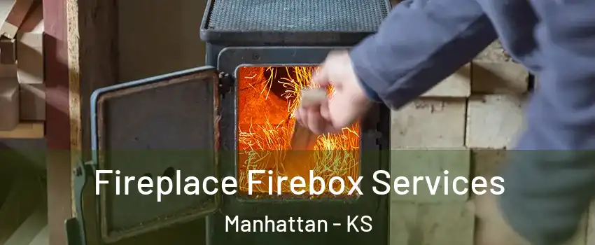 Fireplace Firebox Services Manhattan - KS