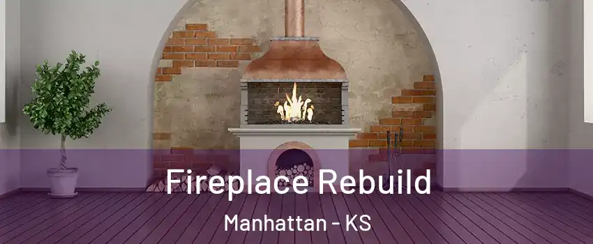  Fireplace Rebuild Manhattan - KS