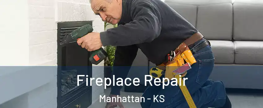 Fireplace Repair Manhattan - KS