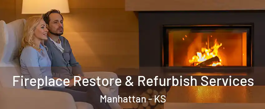  Fireplace Restore & Refurbish Services Manhattan - KS