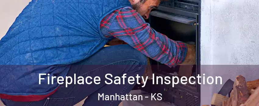  Fireplace Safety Inspection Manhattan - KS