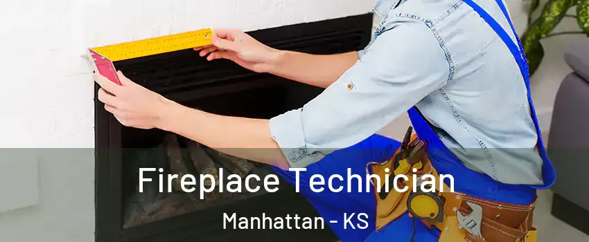 Fireplace Technician Manhattan - KS