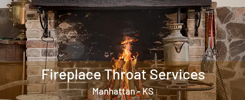  Fireplace Throat Services Manhattan - KS