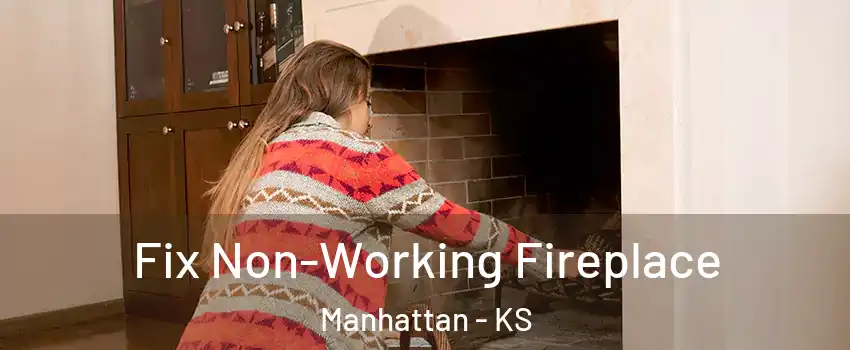  Fix Non-Working Fireplace Manhattan - KS