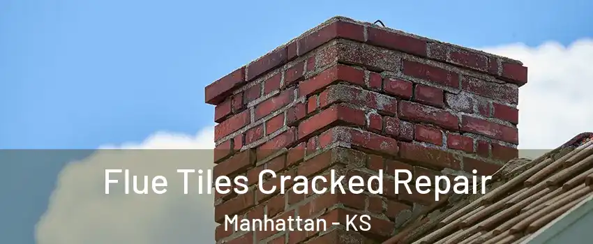  Flue Tiles Cracked Repair Manhattan - KS