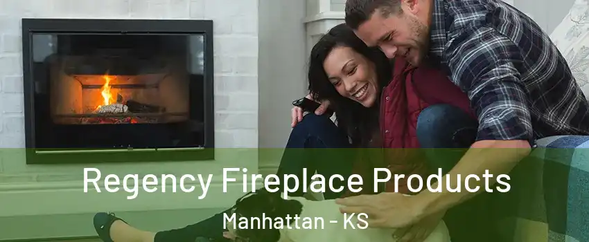  Regency Fireplace Products Manhattan - KS
