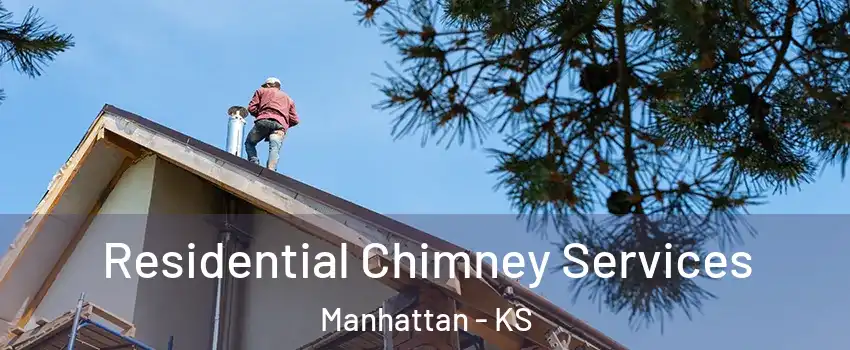  Residential Chimney Services Manhattan - KS