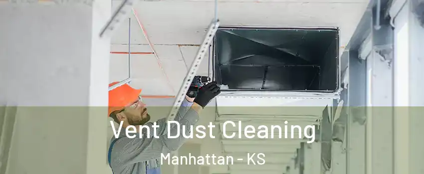  Vent Dust Cleaning Manhattan - KS