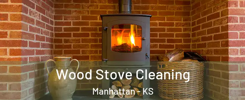  Wood Stove Cleaning Manhattan - KS